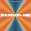 Pardon Me - Single album lyrics, reviews, download