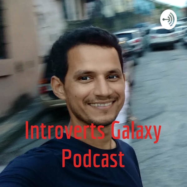 Introverts Galaxy Podcast Introverts Galaxy Podcast