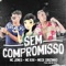 Sem Compromisso (feat. Meck Gibizinho & MC Kah) - MC Jones lyrics