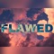 Flawed - MarreroTee lyrics