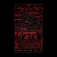 Where Do We Let Go - Single by Sweekuh, Faze & Love, Alexa album reviews, ratings, credits