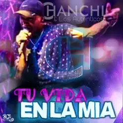 Tu Vida en la Mía - Single - Chanchi y los autenticos Tu Vida en la Mía - Single - Chanchi y los autenticos