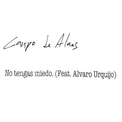 No Tengas Miedo (feat. Alvaro Urquijo) - Single - Campo de Almas