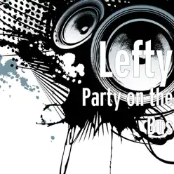 Party on the Bus - Single - Lefty Party on the Bus - Single - Lefty
