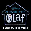 Stream & download I Am with You (From “At Home with Olaf”) - Single