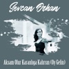 Akşam Olur Karanlığa Kalırsın (Oy Gelin) - Single