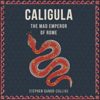 Stephen Dando-Collins - Caligula: The Mad Emperor of Rome (Unabridged) artwork