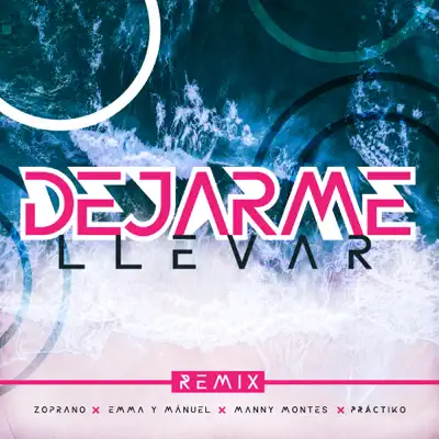 Dejarme Llevar (Remix) [feat. Práctiko] - Single - Manny Montes