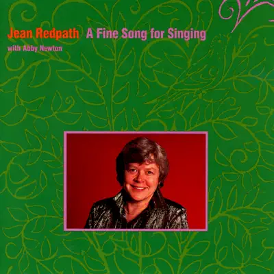A Fine Song For Singing (feat. Abby Newton) - Jean Redpath A Fine Song For Singing (feat. Abby Newton) - Jean Redpath