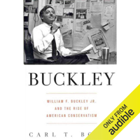 Carl T. Bogus - Buckley: William F. Buckley Jr. and the Rise of American Conservatism (Unabridged) artwork