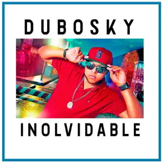 Inolvidable by Dubosky album reviews, ratings, credits