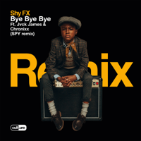 Shy FX - Bye Bye Bye (feat. Jvck James & Chronixx) [S.P.Y Remix] artwork