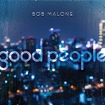 Bob Malone - Good People