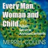 Every Man, Woman, And Child: Public Service Announcements