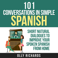 Olly Richards - 101 Conversations in Simple Spanish (Spanish Edition): Short Natural Dialogues to Improve Your Spoken Spanish from Home (Unabridged) artwork