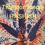 Thurston Moore - Hashish