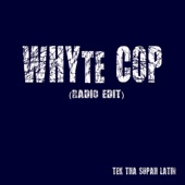Tek Tha Supah Latin - Whyte Cop (Radio Edit)