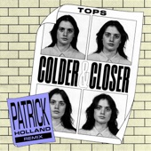 TOPS - Colder & Closer