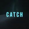 Stream & download Catch