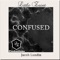 Confused (feat. Jacob Lundin) - Little Zaint lyrics