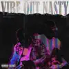 Vibe Out Nasty (feat. Yak Gotti) - Single album lyrics, reviews, download