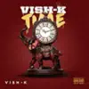 Vish-K Time - Single album lyrics, reviews, download