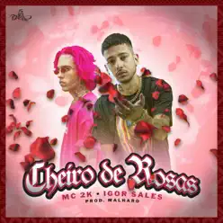 Cheiro de Rosas - Single - MC 2K Cheiro de Rosas - Single - MC 2K