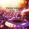 Deep House - In the Mix