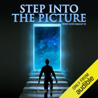Neville Goddard - Step into the Picture: Who God Really Is: Neville Goddard Lectures (Unabridged) artwork