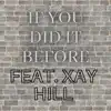 If You did it Before (feat. Xay Hill) - Single album lyrics, reviews, download