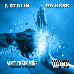 Ain't Takin Mine - Single by Da Krse & J. Stalin album reviews, ratings, credits