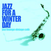 Jazz for a Winter Day (Jazz Lounge Vintage Cafè) artwork