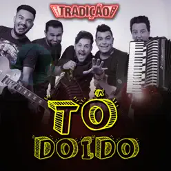 Tô Doido - Single - Grupo Tradição Tô Doido - Single - Grupo Tradição