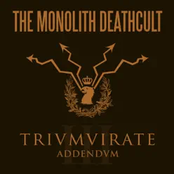Trivmvirate Addendvm (Deluxe Edition) - The Monolith Deathcult