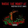 Stream & download Where the Money At (feat. SCUM, Insane Poetry, 2whoops, Apock & M.M.M.F.D.) - Single