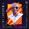 You to Me (feat. Komplexity & Lesiba) - Single