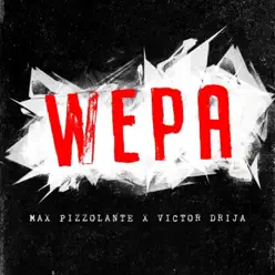 Wepa (feat. Victor Drija) - Single - Max Pizzolante Wepa (feat. Victor Drija) - Single - Max Pizzolante