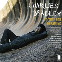 Charles Bradley - No Time for Dreaming (feat. Menahan Street Band) artwork