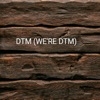 Dtm (We're Dtm) - Single