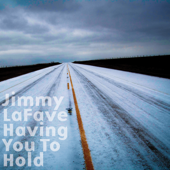 Having You to Hold - Jimmy LaFave