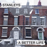 Stanleys - A Better Life artwork