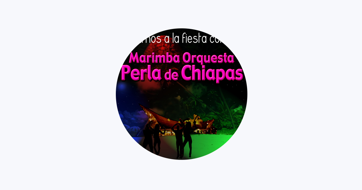 Marimba Orquesta Perla De Chiapas en Apple Music