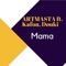 Mama (feat. Kafondouki) - Artmasta lyrics