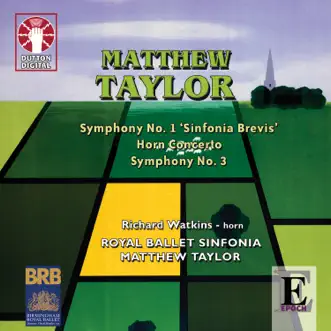 Matthew Taylor: Symphonies 1 & 3, Horn Concerto by Richard Watkins, Royal Ballet Sinfonia & Matthew Taylor album reviews, ratings, credits