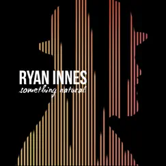 Something Natural - Single by Ryan Innes album reviews, ratings, credits