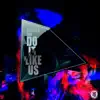 Do It Like Us - Single album lyrics, reviews, download