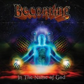 BECOMING - In the Name of God