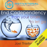 Joel Thielke - End Codependency: Train Your Brain to Let Go with Self-Hypnosis, Meditation and Affirmations artwork