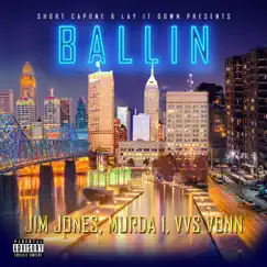 Ballin' (feat. Murda 1) - Single by Short Capone, Jim Jones & VVS Vonn album reviews, ratings, credits