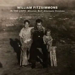 In the Light: Mission Bell (Alternate Versions) - EP - William Fitzsimmons